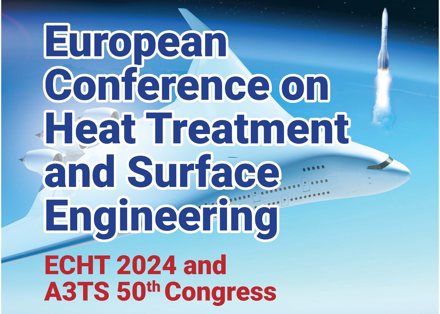 European Conference on Heat Treatment and Surface Engineering – ECHT 2024 and A3TS 50th Congress